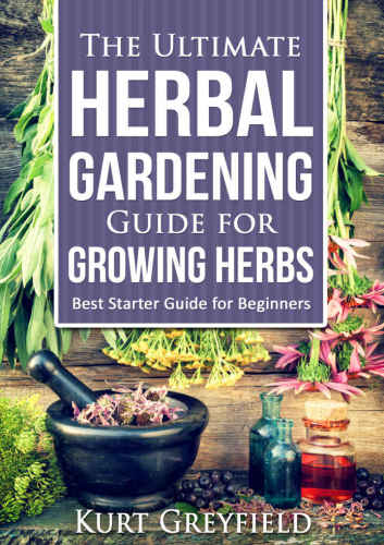 The ultimate herbal gardening guide for growing herbs